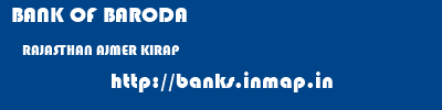 BANK OF BARODA  RAJASTHAN AJMER KIRAP   banks information 